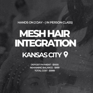 KANSAS CITY - KS - 18th & 19th April 2026 - KC Mesh Hair Integration Class (DEPOSIT ONLY)